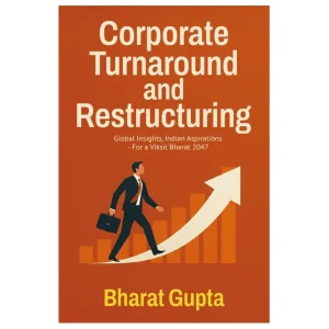 Corporate Turnaround and Restructuring Bharat Gupta Business