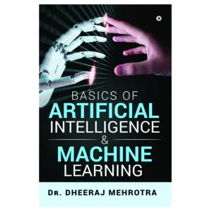 Basics of Artificial Intelligence and Machine Learning